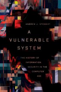 A Vulnerable System : The History of Information Security in the Computer Age (True EPUB)