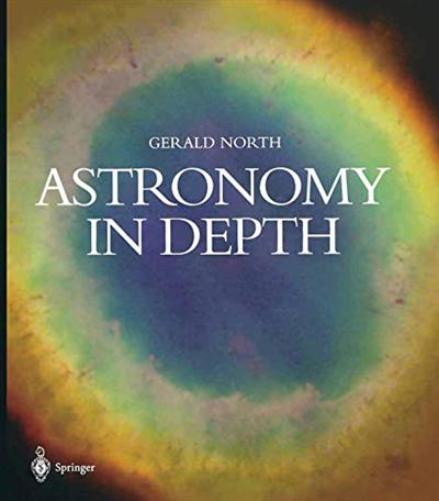 Astronomy in Depth by Gerald North