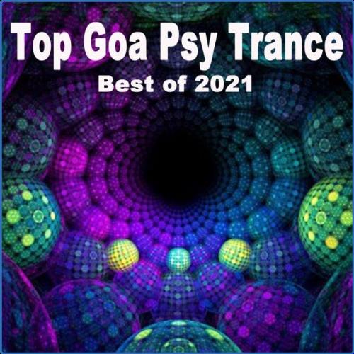 VA - Top Goa Psy Trance (Best of 2021 / Supernova, Psytrance, Progressive Trance, Forest Psy, Psychedelic Trance) (2021) (MP3)