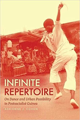 Infinite Repertoire: On Dance and Urban Possibility in Postsocialist Guinea
