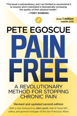 Pain Free: A Revolutionary Method for Stopping Chronic Pain, Revised and Updated 2nd Edition
