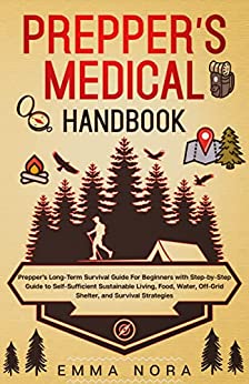 Prepper's Medical Handbook: Prepper's Long Term Survival Guide For Beginners With Step by Step Guide...