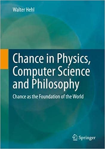 Chance in Physics, Computer Science and Philosophy: Chance as the Foundation of the World