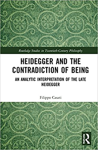 Heidegger and the Contradiction of Being: An Analytic Interpretation of the Late Heidegger