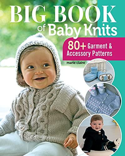 Big Book of Baby Knits: 80+ Garment and Accessory Patterns