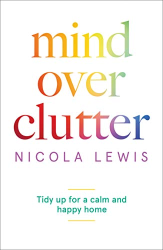 Mind Over Clutter: Cleaning your Way to a Calm and Happy Home [MOBI]