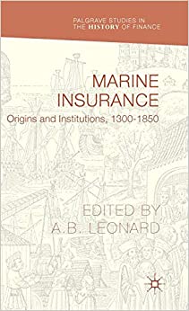 Marine Insurance: Origins and Institutions, 1300 1850