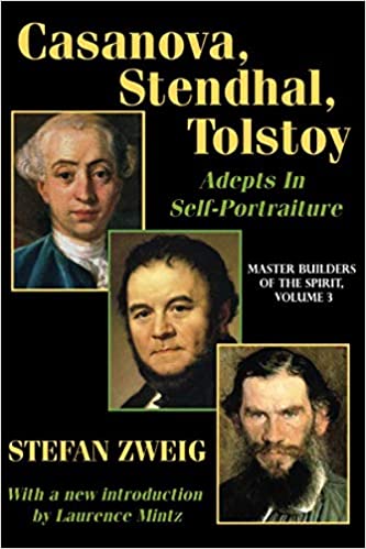 Casanova, Stendhal, Tolstoy: Adepts in Self Portraiture: Volume 3, Master Builders of the Spirit