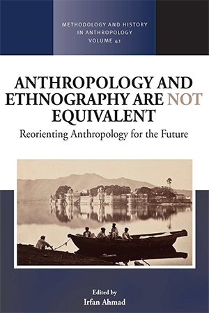Anthropology and Ethnography are Not Equivalent: Reorienting Anthropology for the Future
