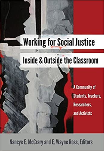 Working for Social Justice Inside and Outside the Classroom: A Community of Students, Teachers, Researchers, and Activis Ed 2