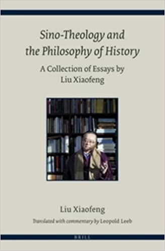 Sino Theology and the Philosophy of History: A Collection of Essays by Liu Xiaofeng