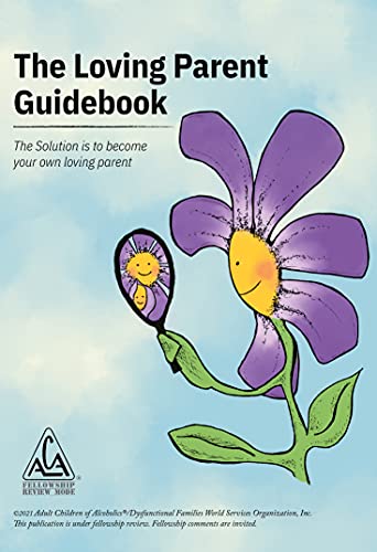 The Loving Parent Guidebook: The Solution is to Become Your Own Loving Parent