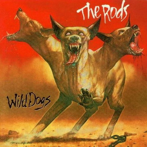 The Rods - Wild Dogs 1982 (2010 Remastered)