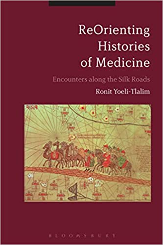 ReOrienting Histories of Medicine: Encounters along the Silk Roads