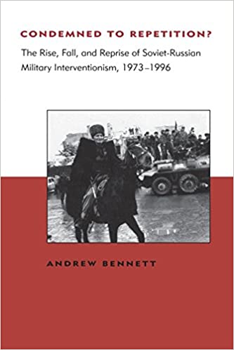 Condemned to Repetition? The Rise, Fall, and Reprise of Soviet Russian Military Interventionism, 1973 1996