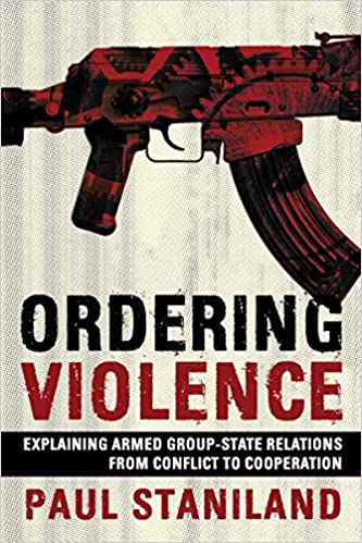 Ordering Violence: Explaining Armed Group State Relations from Conflict to Cooperation