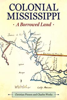 Colonial Mississippi : A Borrowed Land