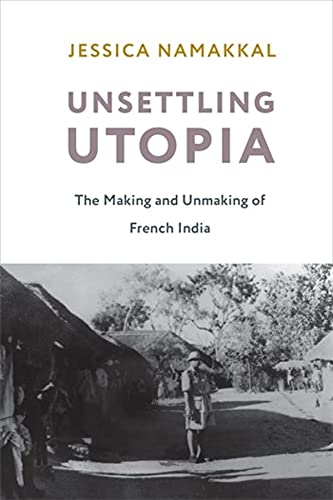 Unsettling Utopia: The Making and Unmaking of French India (EPUB)