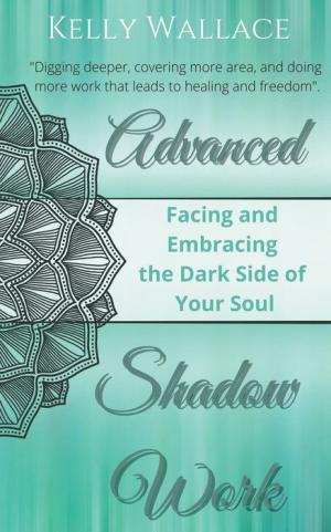 Advanced Shadow Work: Facing & Embracing the Dark Side of Your Soul