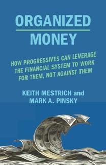 Organized Money : How Progressives Can Leverage the Financial System to Work for Them, Not Against Them (True PDF)