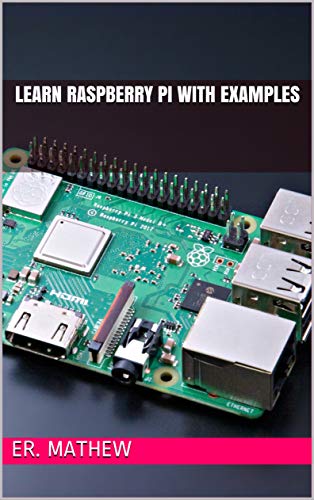 Learn Raspberry Pi With Examples by Er. Mathew