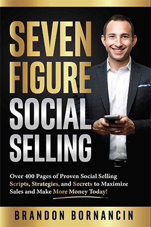 Seven Figure Social Selling: Over 400 Pages of Proven Social Selling Scripts, Strategies, and Secrets to Increase Sales