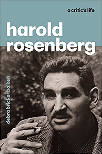 Harold Rosenberg: A Critic's Life