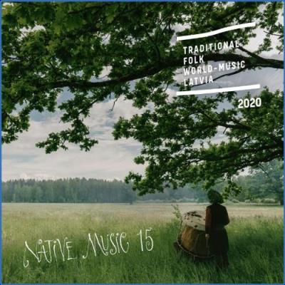 VA - Native Music 15: Traditional, Folk, World-music, Latvia (2021) (MP3)