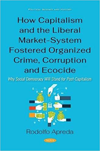 How Capitalism and the Liberal Market System Fostered Organized Crime, Corruption and Ecocide