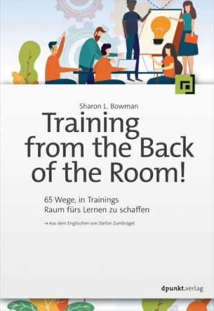 Training from the Back of the Room! by Sharon L. Bowman