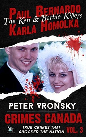 Paul Bernardo and Karla Homolka: The True Story of the Ken and Barbie Killers