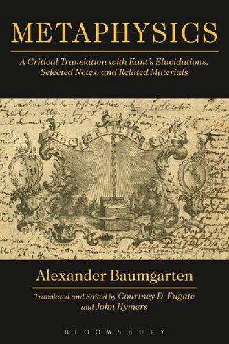 Metaphysics: A Critical Translation with Kant's Elucidations, Selected Notes, and Related Materials