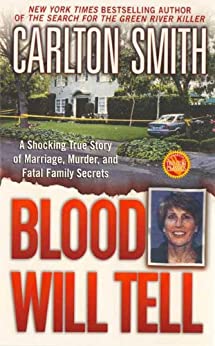 Blood Will Tell: A Shocking True Story of Marriage, Murder, and Fatal Family Secrets