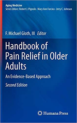 Handbook of Pain Relief in Older Adults: An Evidence Based Approach (Aging Medicine)