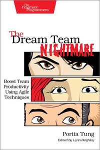 The Dream Team Nightmare: Boost Team Productivity Using Agile Techniques (True PDF)