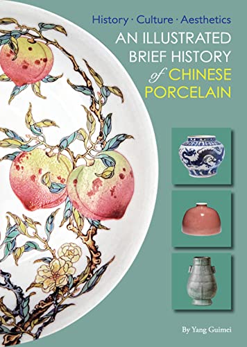 Illustrated Brief History of Chinese Porcelain: History   Culture   Aesthetics