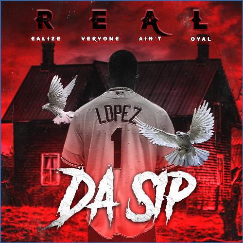 VA - Da Sip - R.E.A.L. (Realize Everybody Ain't Loyal) (2021) (MP3)