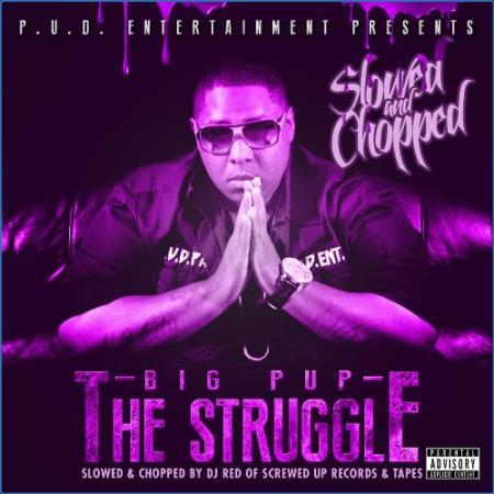 Big Pup - The Struggle (Slowed and Chopped Versions) (2021)
