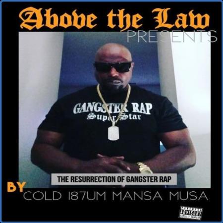 Cold187um Mansa Musa - Above The Law Presents The Ressurection Of Gangster Rap (2021)