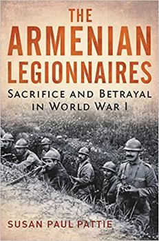 The Armenian Legionnaires: Sacrifice and Betrayal in World War I