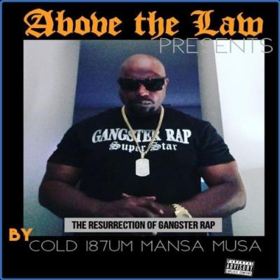 VA - Cold187um Mansa Musa - Above The Law Presents The Ressurection Of Gangster Rap (2021) (MP3)