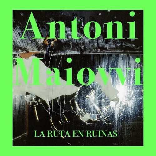 VA - Antoni Maiovvi - La Ruta En Ruinas (2021) (MP3)