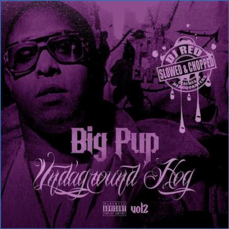 Big Pup & DJ Red - Undaground Hog, Vol. 2 (Slowed & Chopped Versions) (2021)
