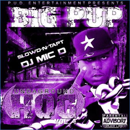 Big Pup & DJ Mic D - Undaground Hog, Vol. 4 (Slowed-N-Tapt Versions) (2021)