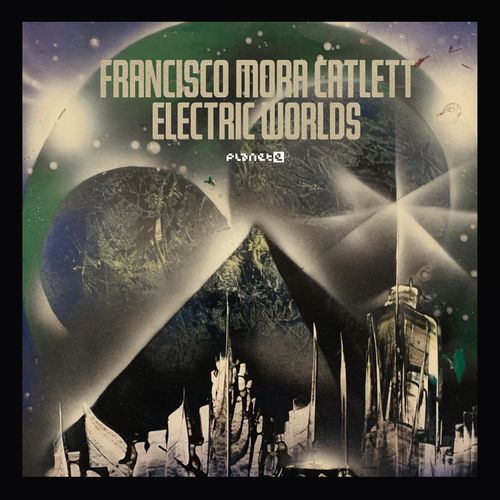 VA | Francisco Mora Catlett - Electric Worlds (2021) MP3