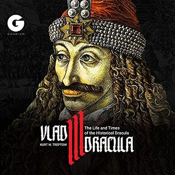Vlad III Dracula: The Life and Times of the Historical Dracula [Audiobook]