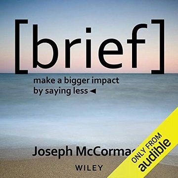 Brief: Make a Bigger Impact by Saying Less [Audiobook]