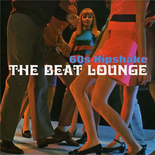 VA - The Beat Lounge: 60s Hipshake (2021) (MP3)