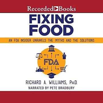 Fixing Food: An FDA Insider Unravels the Myths and the Solutions [Audiobook]