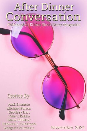 After Dinner Conversation: Philosophy | Ethics Short Story Magazine - November 2021 (True PDF)